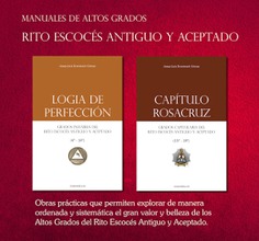 Manuales de los Altos Grados del Rito Escocés Antiguo y Aceptado Manuales de los Altos Grados del Rito Escocés Antiguo y Aceptado
