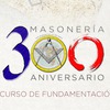 II CURSO DE FUNDAMENTACIÓN EN FRANCMASONERÍA: TRES SIGLOS DE LA REFUNDACIÓN MODERNA