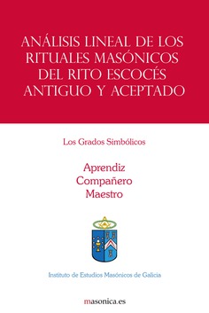 Análisis lineal de los rituales masónicos del Rito Escocés Antiguo y Aceptado Análisis lineal de los rituales masónicos del Rito Escocés Antiguo y Aceptado