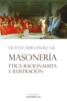 Masonería, ética racionalista e Ilustración Masonería, ética racionalista e Ilustración