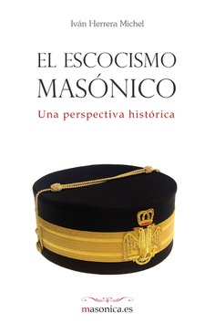 El Escocismo Masónico El Escocismo Masónico