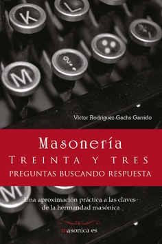 MASONERIA. Treinta y tres preguntas buscando respuesta MASONERIA. Treinta y tres preguntas buscando respuesta
