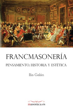 FRANCMASONERÍA. Pensamiento, historia y estética FRANCMASONERÍA. Pensamiento, historia y estética
