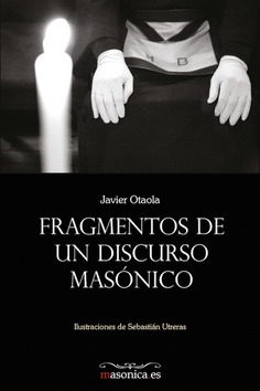Fragmentos de un discurso masónico Fragmentos de un discurso masónico