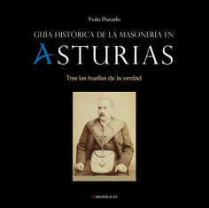 Guía histórica de la masonería en Asturias Guía histórica de la masonería en Asturias
