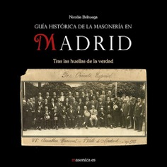 Guía histórica de la masonería en Madrid Guía histórica de la masonería en Madrid