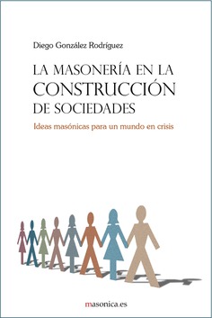La masonería en la construcción de sociedades La masonería en la construcción de sociedades