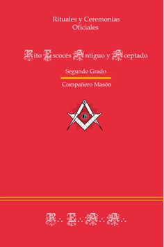 Ritual del Rito Escocés Antiguo y Aceptado - Segundo Grado Ritual del Rito Escocés Antiguo y Aceptado - Segundo Grado