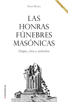 Las honras fúnebres masónicas Las honras fúnebres masónicas