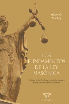 Los fundamentos de la ley masónica Los fundamentos de la ley masónica