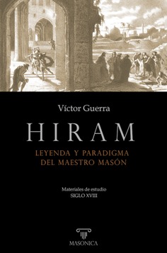 Hiram. Leyenda y paradigma del Maestro Masón