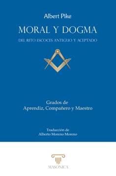 Moral y Dogma (Aprendiz, Compañero y Maestro) Moral y Dogma (Aprendiz, Compañero y Maestro)