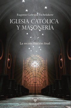 Iglesia Católica y masonería. La reconciliación final