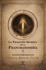La tradición secreta en la francmasonería (Volumen II)