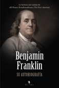 Benjamin Franklin. Su autobiografía