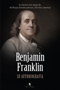 Benjamin Franklin. Su autobiografía