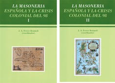 La masonería española y la crisis colonial del 98 La masonería española y la crisis colonial del 98