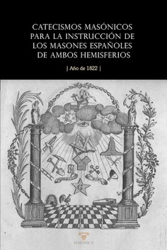 Catecismos masónicos para la instrucción de los masones españoles de ambos hemisferios