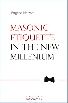 Masonic Etiquette In the New Millennium Masonic Etiquette In the New Millennium