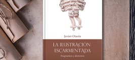 Presentación de La ilustración escarmentada de Javier Otaola Bajeneta.